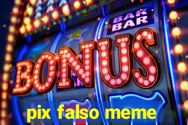 pix falso meme